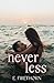 Never Less