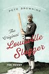 The Original Louisville Slugger by Tim Newby