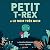 Petit T-Rex - Petit T-Rex e...