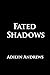 Fated Shadows (The Ithaca W...