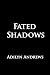 Fated Shadows by Adilyn Andrews