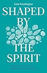 Shaped By the Spirit: Being formed into an outward-focused people