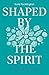 Shaped By the Spirit: Being formed into an outward-focused people