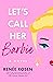 Let's Call Her Barbie
