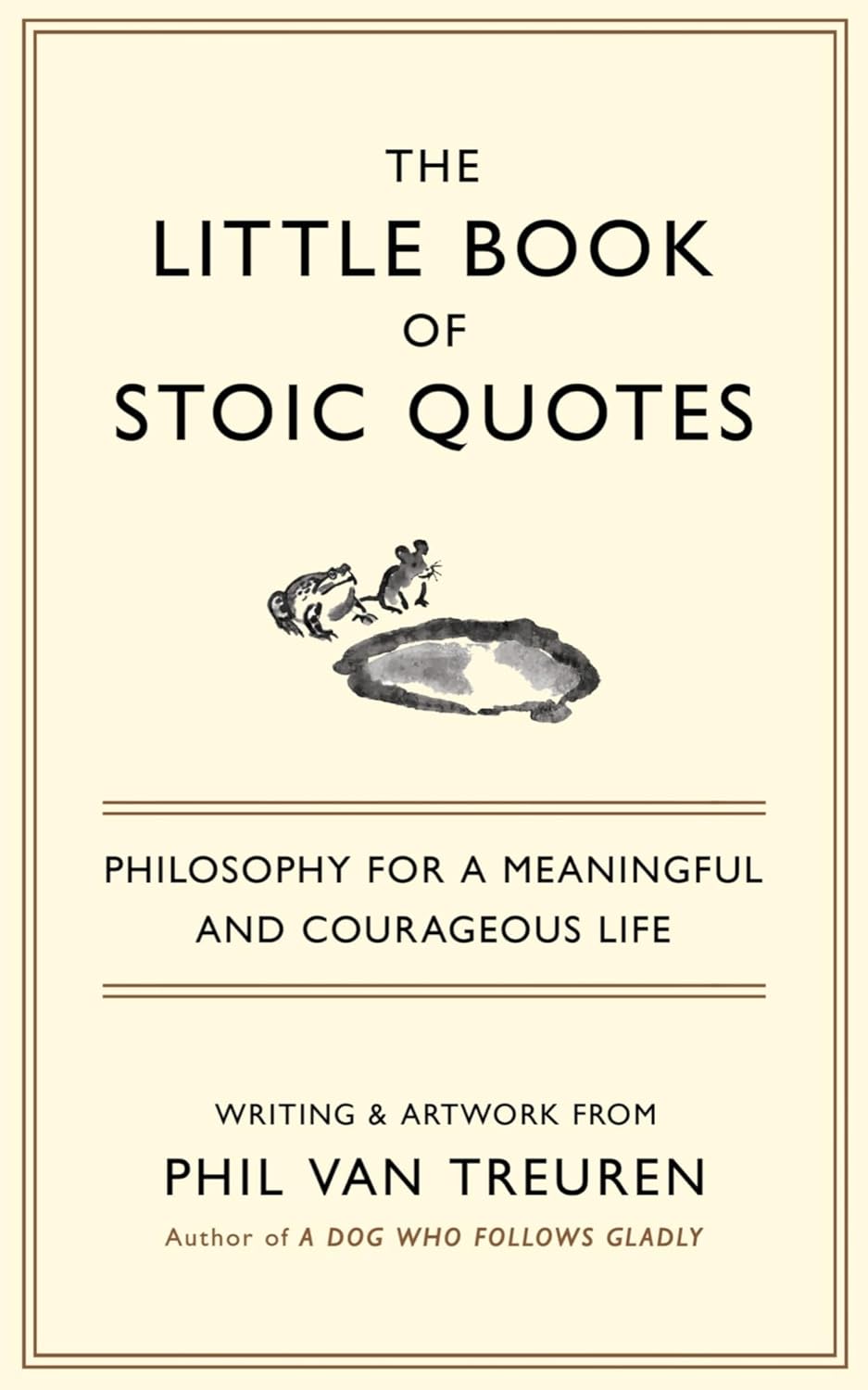 The Little Book of Stoic Quotes: Philosophy for a Meaningful and Courageous Life