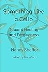 Something Like a Cello: Towards Healing and Forgiveness