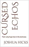 Cursed Echos: Their only hope lies in the darkness Cursed Echos: Their only hope lies in the darkness
