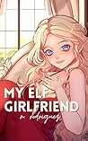 My Elf Girlfriend...