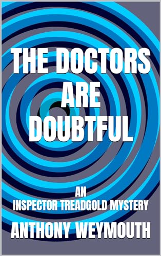 The Doctors are Doubtful: An Inspector Treadgold Mystery (Merlin Classic Crime)