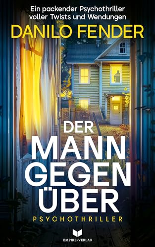 Der Mann gegenüber: Ein packender Psychothriller voller Twists und Wendungen (German Edition)