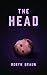 The Head: A Novella