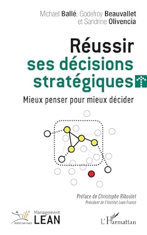 Réussir ses décisions stratégiques: Mieux penser pour mieux décider (French Edition)