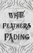 White Feathers Fading: The Banned Series