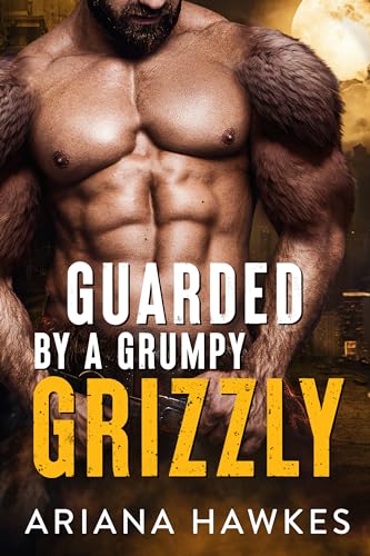 Guarded By A Grumpy Grizzly (Kindle Edition)