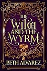 The Witch and the Wyrm by Beth Alvarez