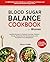 Blood Sugar Balance Cookboo...