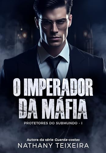 O Imperador da Máfia (Protetores do Submundo Livro 1) (Portuguese Edition)