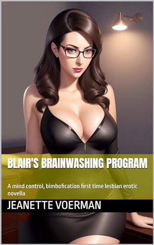 Blair's Brainwashing Program : A mind control, bimbofication first time lesbian erotic novella (Whispers of Control Book 9)