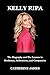 KELLY RIPA: The Biography a...