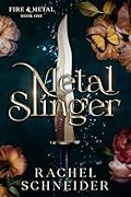 Metal Slinger (Fire & Metal, #1)