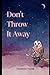 Don't Throw It Away by Courtney Wade