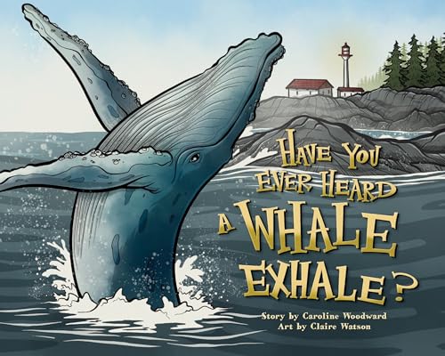 Have You Ever Heard a Whale Exhale? (Hardcover)
