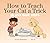 How to Teach Your Cat a Trick: in Five Easy Steps (How to Cat books)