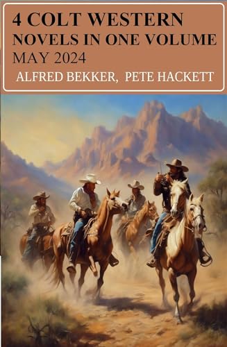 4 Colt Western Novels In One Volume May 2024 (Kindle Edition)