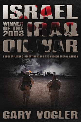 Israel, Winner of the 2003 Iraq Oil War: Undue Influence, Deceptions, and the Neocon Energy Agenda (Kindle Edition)