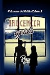 INOCENCIA EGOÍSTA: CRÍMENES DE MALIKA ZAHARA I (Spanish Edition)
