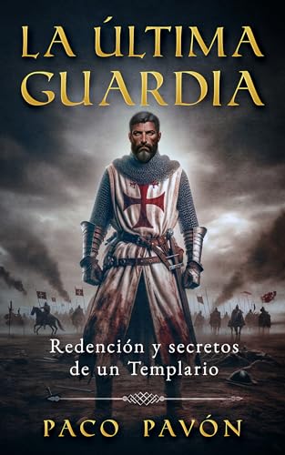Portada de La última guardia: Redención y secretos de un Templario, de Paco Pavón