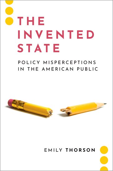 The Invented State: Policy Misperceptions in the American Public (Journalism and Political Communication Unbound)
