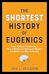 The Shortest History of Eugenics by Erik L. Peterson