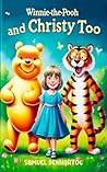 Winnie-the-Pooh and Christy Too by Samuel DenHartog