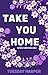Take You Home (You Are My E...