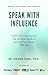 Speak With Influence. Craft, Pitch and Impact by Izdihar Jamil