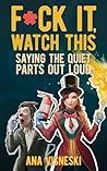 F*ck it, Watch This: Saying the Quiet Parts Out Loud