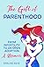 The Gift Of Parenthood by Emaline Ashe