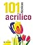 101 Técnicas acrílico