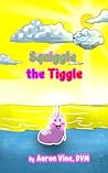 Squiggle the Tiggle
