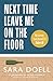 Next Time Leave Me On The Floor by Sara Doell