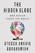 The Hidden Globe: How Wealth Hacks the World