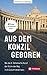 Aus dem Konzil geboren Aus ...