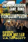 Over Consumption: A Dwayne Morrow and Jane Bond Novella