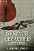 Strings Attached: A Memoir of Betrayal, Bigamy, and Self-Discovery
