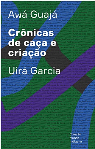 Crônicas de caça e criação (Mundo Indígena) (Portuguese Edition)