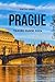 PRAGUE TRAVEL GUIDE 2024 by CATHY GREG