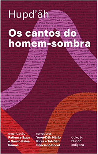 Os cantos do homem-sombra (Mundo Indígena) (Portuguese Edition)