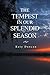 THE TEMPEST IN OUR SPLENDID SEASON by Katy Duncan