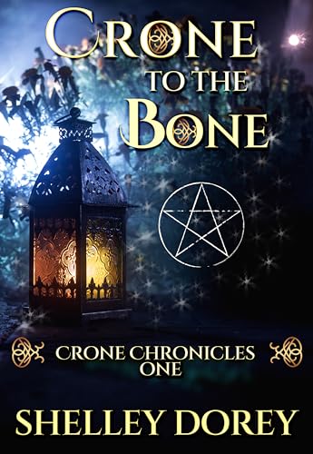 Crone To The Bone : Paranormal Women's Fiction (The Crone Chronicles Book 1)